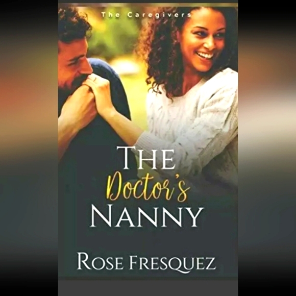 The Caregivers "The Doctor's Nanny" book by: Rise Fresquez He's about to marry.. - Picture 1 of 2